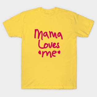 Mama Loves Me T-Shirt